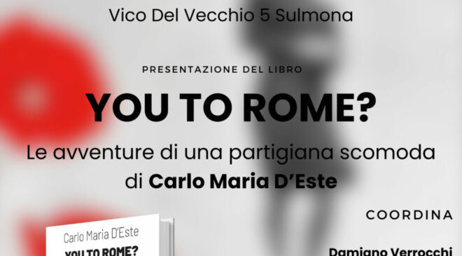 Lupi Editore: Presentazione libro “You to Rome? Le avventure di una partigiana scomoda” di Carlo Maria D’Este